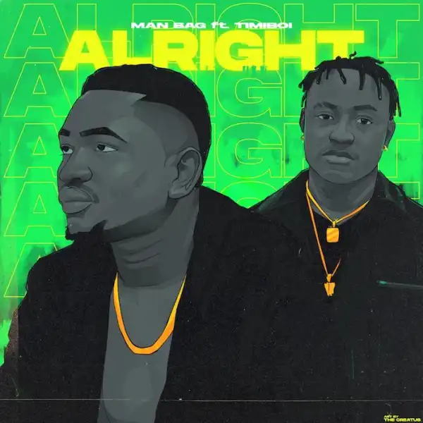 Man Bag Ft. TimiBoi – Alright