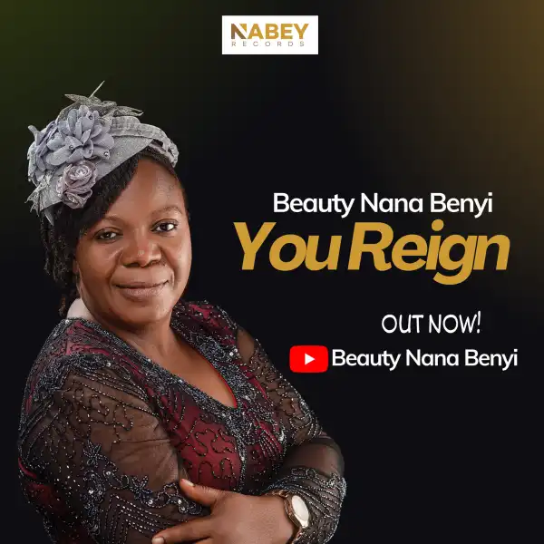 Beauty Nana Benyi – You Reign