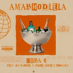 DJ Raybel – Amabhodlela ft. Cuba Q, SburhAiirsh & Nyosi RSA
