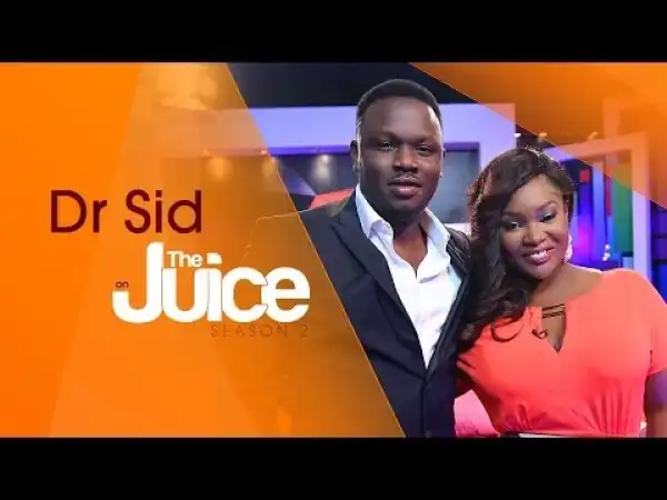(Download Video) Dr Sid On The Juice