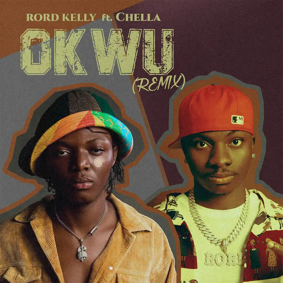 Rord Kelly – Okwu (Remix) ft. Chella