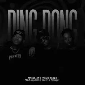 Ghost_ZA – Ding Dong ft TitoM, Yuppe, Arcader, Djy Kp & Jauza814