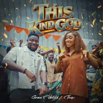 Grace Untold – This Kind God Ft. Tkeyz