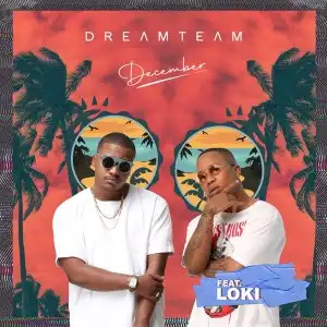 DreamTeam – December ft Loki