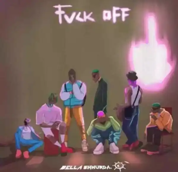 Bella Shmurda – Fvck Off