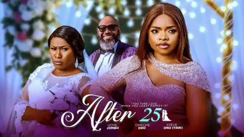 After 25 (2025 Nollywood Movie)
