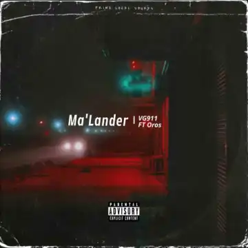 Ma’Lander – VG911 Ft. Oros