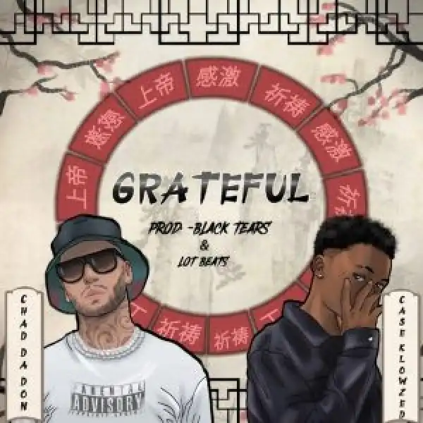 Chad Da Don – Grateful ft. Case Klowzed