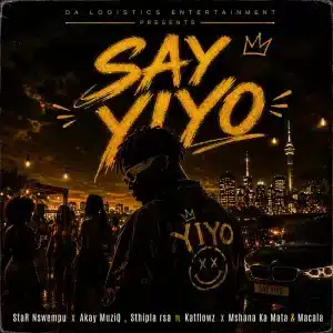 StaR Nswempu – Say Yiyo ft Akay MuziQ, Sthipla rsa, Katflowz, Mshana Ka Mata & Macala