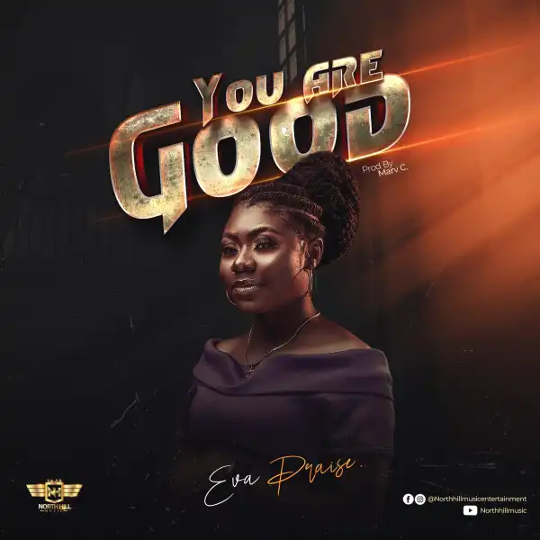 Eva Praise – You Are Good