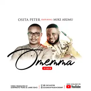 Osita Peter – Omemma Feat. Mike Aremu (Music Video)
