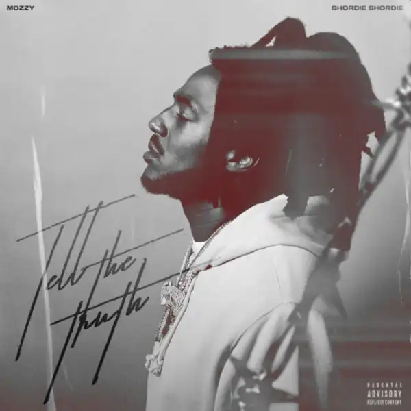 Mozzy Ft. Shordie Shordie – Tell The Truth
