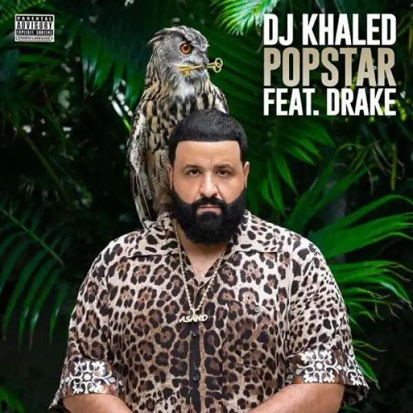 DJ Khaled Ft. Drake - Popstar