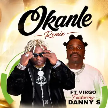 FT Virgo – Okanle (Remix) Ft. Danny S