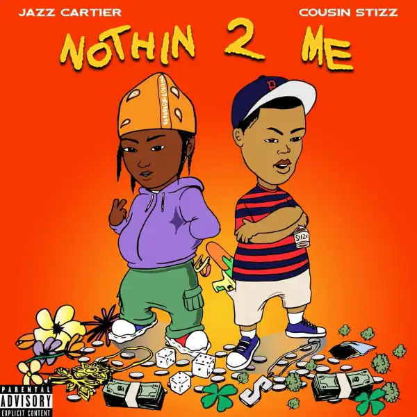 Jazz Cartier Ft. Cousin Stizz – Nothin 2 Me