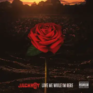 Jackboy - Love Me While I'm Here (Album)