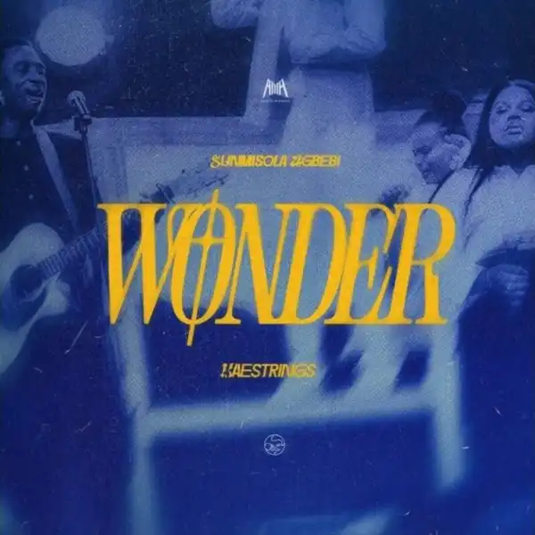 Sunmisola Agbebi – Wonder Ft. Kaestrings
