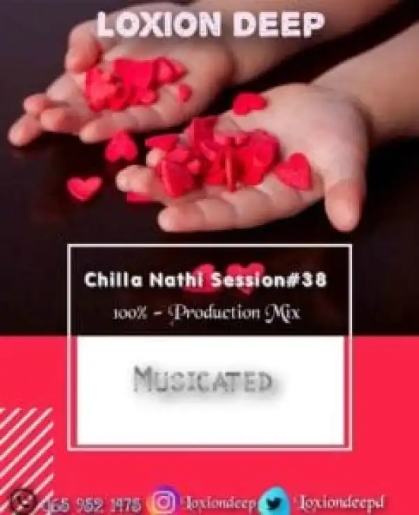 Loxion Deep – Chilla Nathi Session Vol. 38 (100% Production Mix)