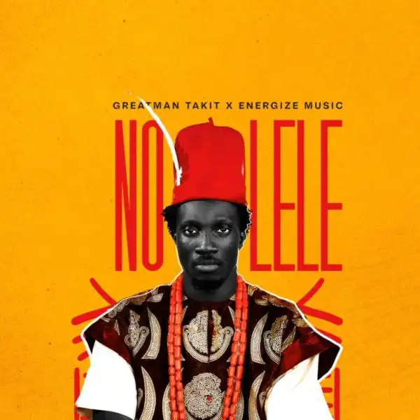 Greatman Takit & Energize – No Lele