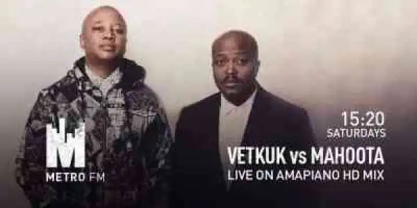 Vetkuk vs Mahoota – Amapiano HD Mix