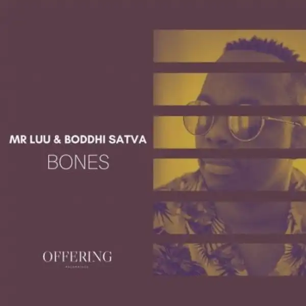 Mr Luu & Boddhi Satva – Bones