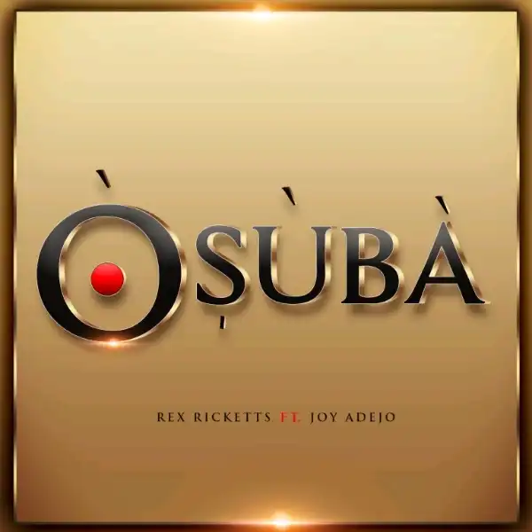 Rex Ricketts - Osuba (ft) Joy Adejo