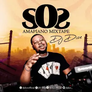 DJ Dice – SOS Amapiano Mixtape
