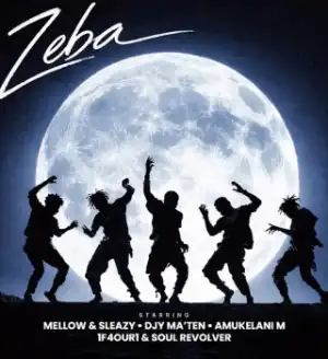 Mellow & Sleazy – Zeba Ft Djy Ma