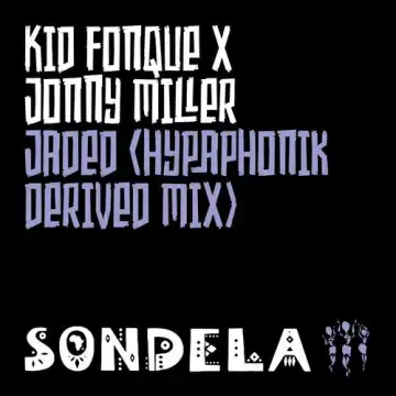 Kid Fonque & Jonny Miller – Jaded (Hypaphonik Derived Mix)