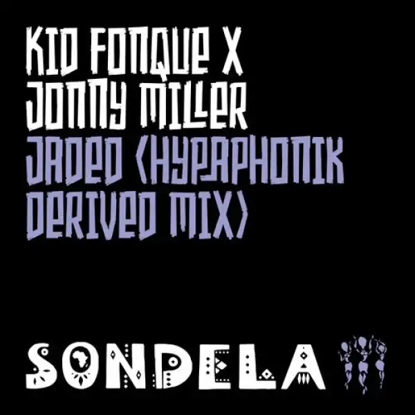 Kid Fonque & Jonny Miller – Jaded (Hypaphonik Derived Mix)