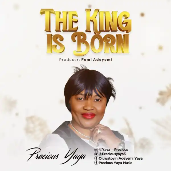 Precious Yaya – The King Is Born