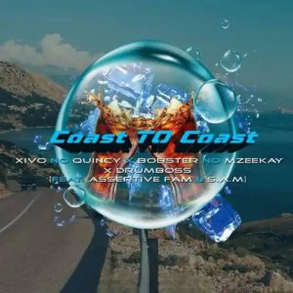 Xivo no Quincy – Coast To Coast ft. Assertive Fam, Bobstar no Mzeekay, S.A.M & DrumBoss SA