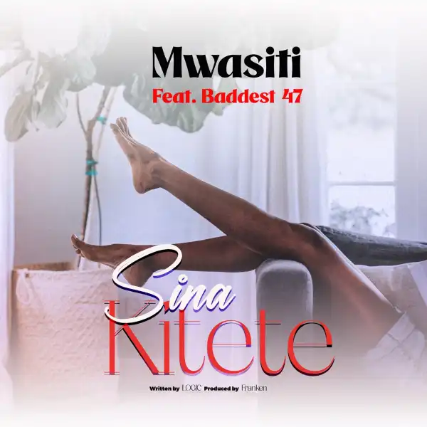 Mwasiti Ft. Baddest 47 – Sina Kitete