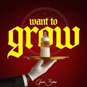 Gaise Baba – Want To Grow