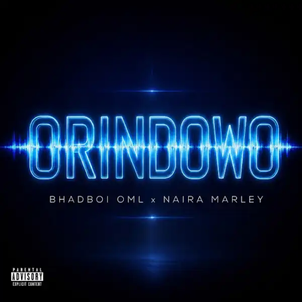 Bhadboi OML ft. Naira Marley – Orindowo