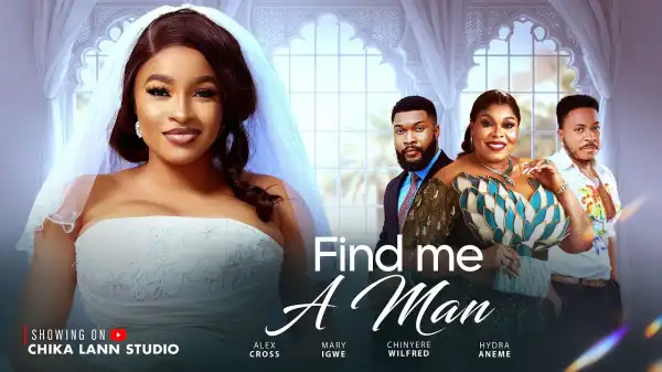 Find Me A Man (2026 Nollywood Movie)