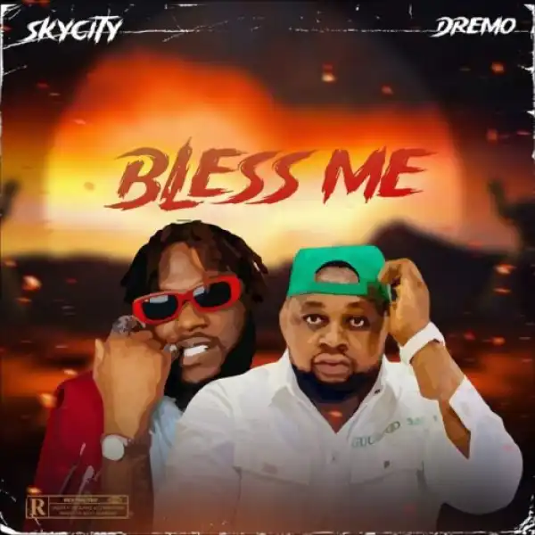 Skycity ft. Dremo – Bless Me