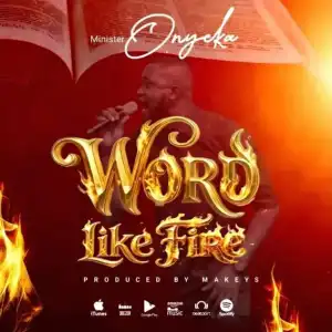 Minister Onyeka – Word Like Fire