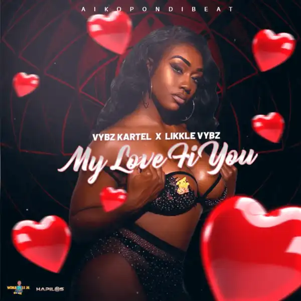 Vybz Kartel Ft. Likkle Vybz – My Love Fi You