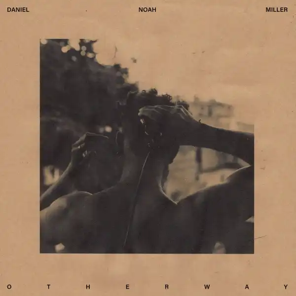 Daniel Noah Miller Ft. Lewis Del Mar – Otherway