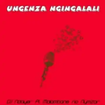DJ Ndayer – Ungenza Ngingalali Ft. Malambane no Nymzar