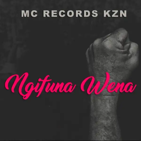 Mc Records KZN – Ngifuna Wena ft. Mtho-Man, Dr Sgila & Mr Fresh SA