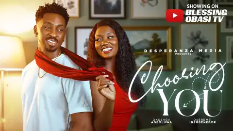 Choosing You (2026 Nollywood Movie)
