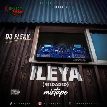 DJ Flexy – ileya Reloaded Mixtape 2026