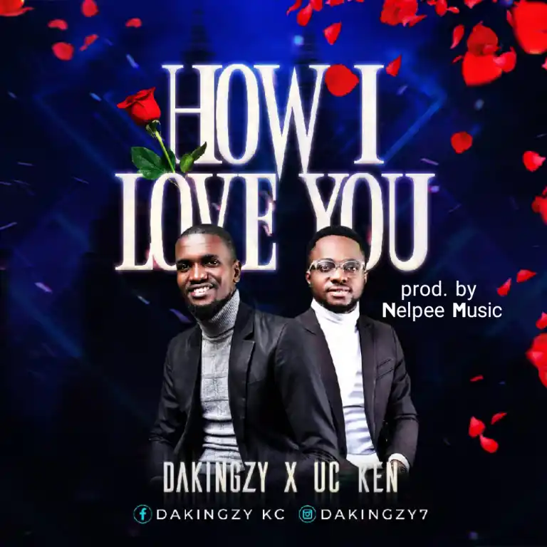 Dakingzy – How I Love You Ft. Uc Ken