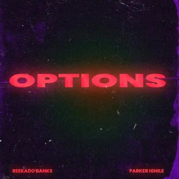Reekado Banks – Options ft. Parker Ighile