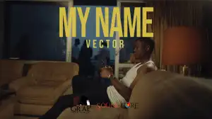 Vector – My Name (Video)
