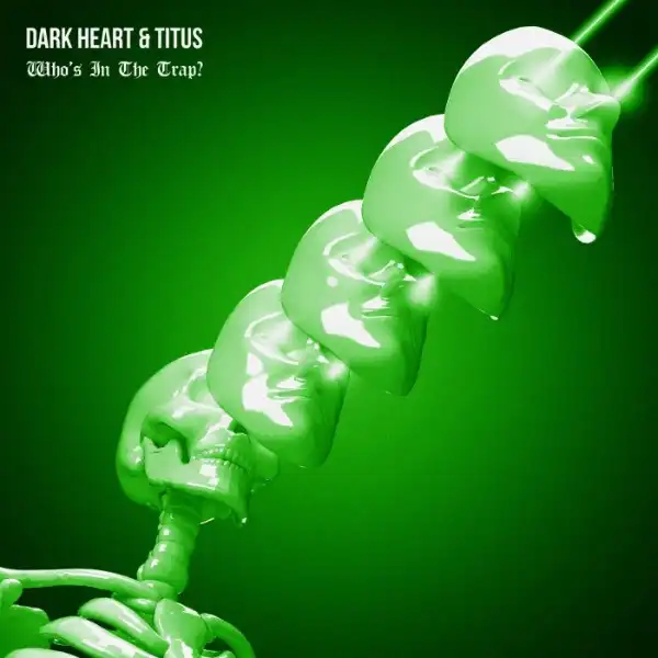 Dark Heart & Titus – Who’s in the Trap?