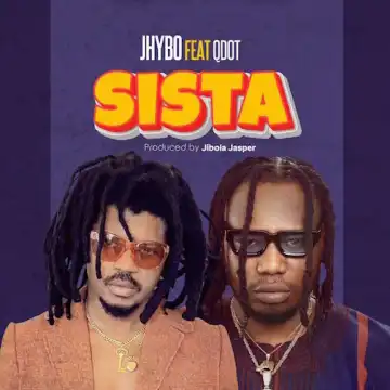 Jhybo – Sista Ft. Qdot