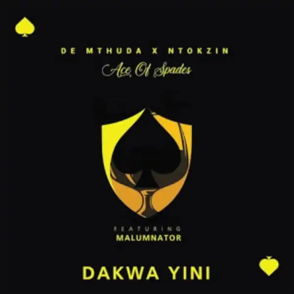 De Mthuda & Ntokzin – Dakwa Yini ft. MalumNator